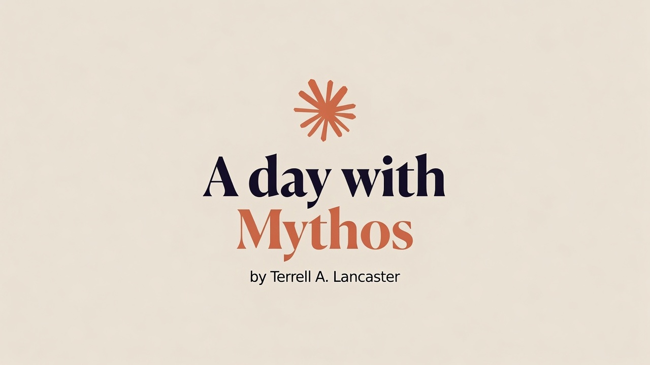 A Day with Mythos, by Terrell A. Lancaster